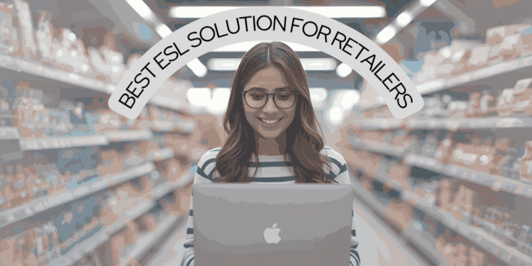 Best ESL Solution for Retailers